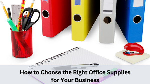 Choosing the Right Office Supplies for Your Business