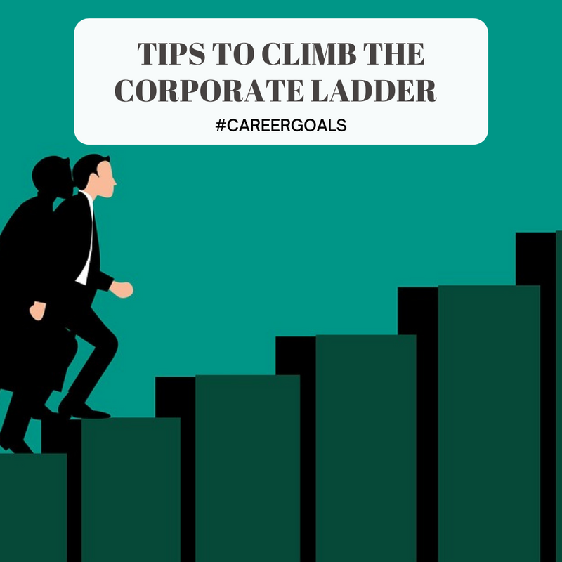 Tips To Climb The Corporate Ladder