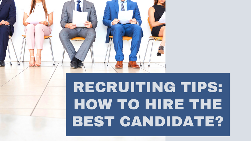 Recruiting Tips: How to Hire the Best Candidate?