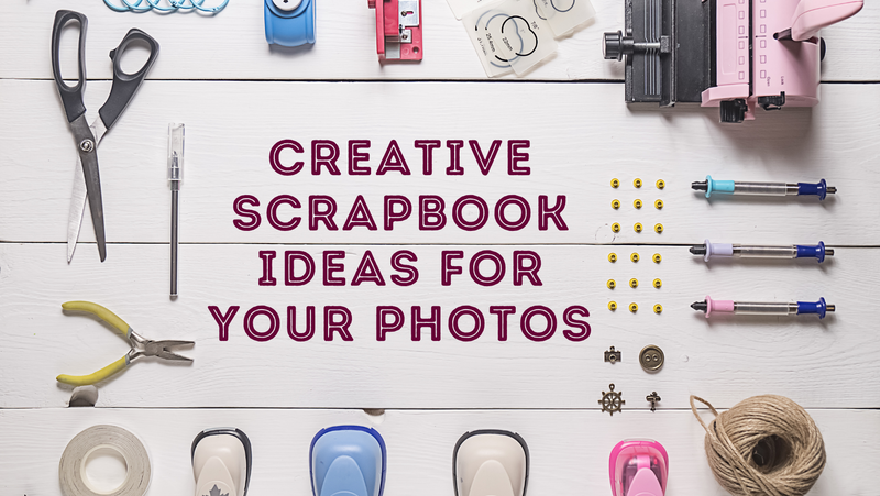 Creative Scrapbook Ideas for Your Photos