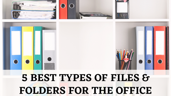 5 Best Types of Files & Folders for The Office