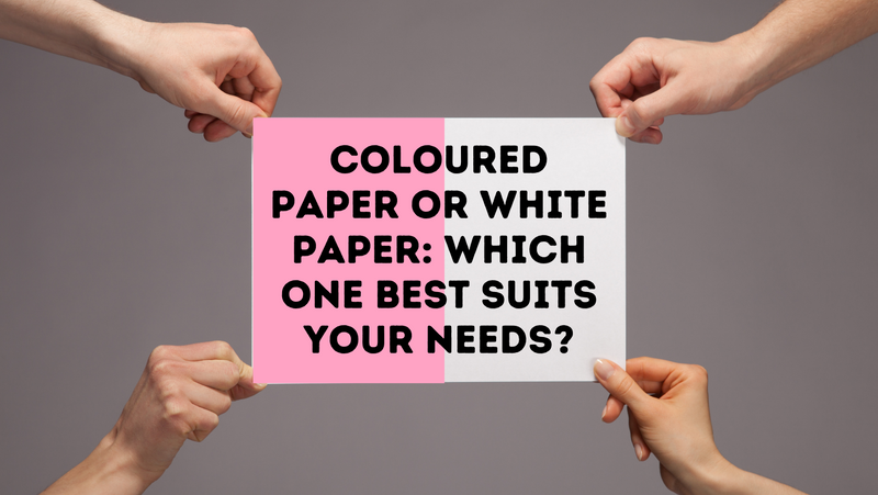 Coloured Paper or White Paper: Which One Best Suits Your Needs?