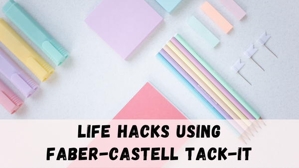 Life Hacks using Faber-Castell Tack-It