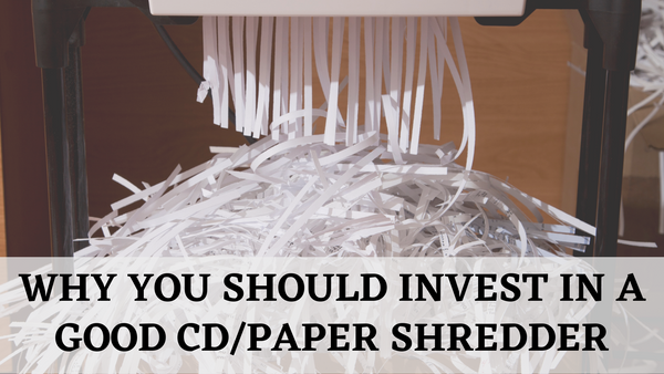 Why You Should Invest In A Good CD/Paper Shredder